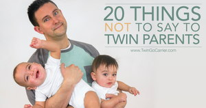 20 Things NOT To Say To Parents of Twins