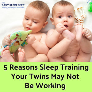 5 Reasons Sleep Training  Your Twins May Not Be Working