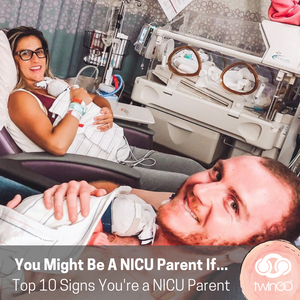 TwinGo || Top 10 Signs You're a NICU Parent