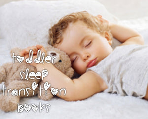 Toddler Sleep Transition Books for Kids and Parents